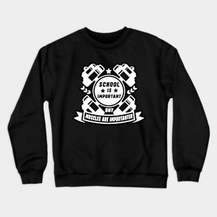 School Is Important But Muscles Are Importanter Gym Workout Bodybuilding Weightlifting Men's Crewneck Sweatshirt